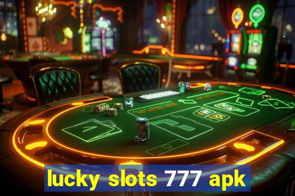 lucky slots 777 apk